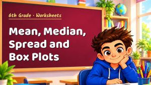 6th Grade Mean, Median, Spread and Box Plots Worksheet (PDF)