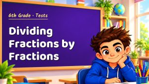 6th Grade Dividing Fractions by Fractions Test with Point Values (PDF)