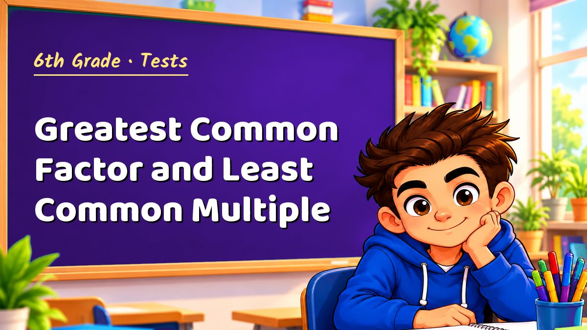 6th Grade math test: Greatest Common Factor and Least Common Multiple – Maths PDF