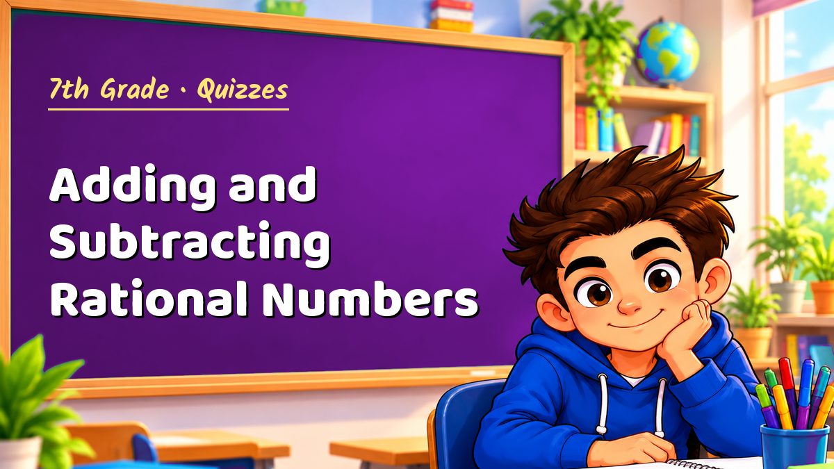 7th Grade math quiz: Adding and Subtracting Rational Numbers – Maths PDF