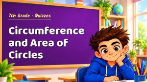 7th Grade Circumference and Area of Circles Quiz: 10 Questions with Explanations