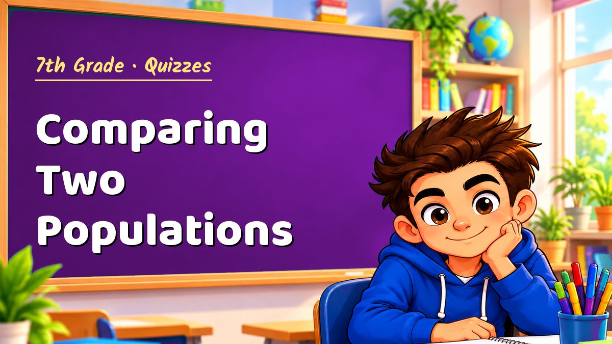 7th Grade math quiz: Comparing Two Populations – Maths PDF