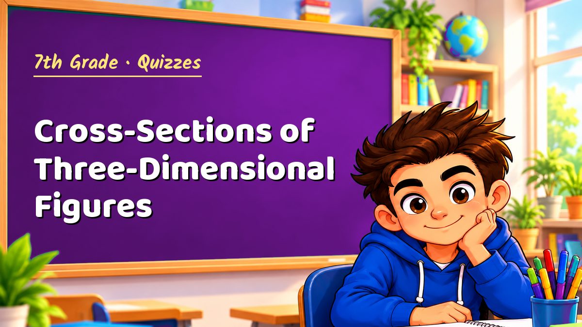 7th Grade math quiz: Cross-Sections of Three-Dimensional Figures – Maths PDF