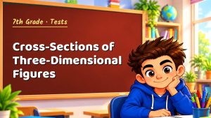 7th Grade Cross-Sections of Three-Dimensional Figures Test with Point Values (PDF)