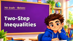 7th Grade Two-Step Inequalities Quiz: 10 Questions with Explanations