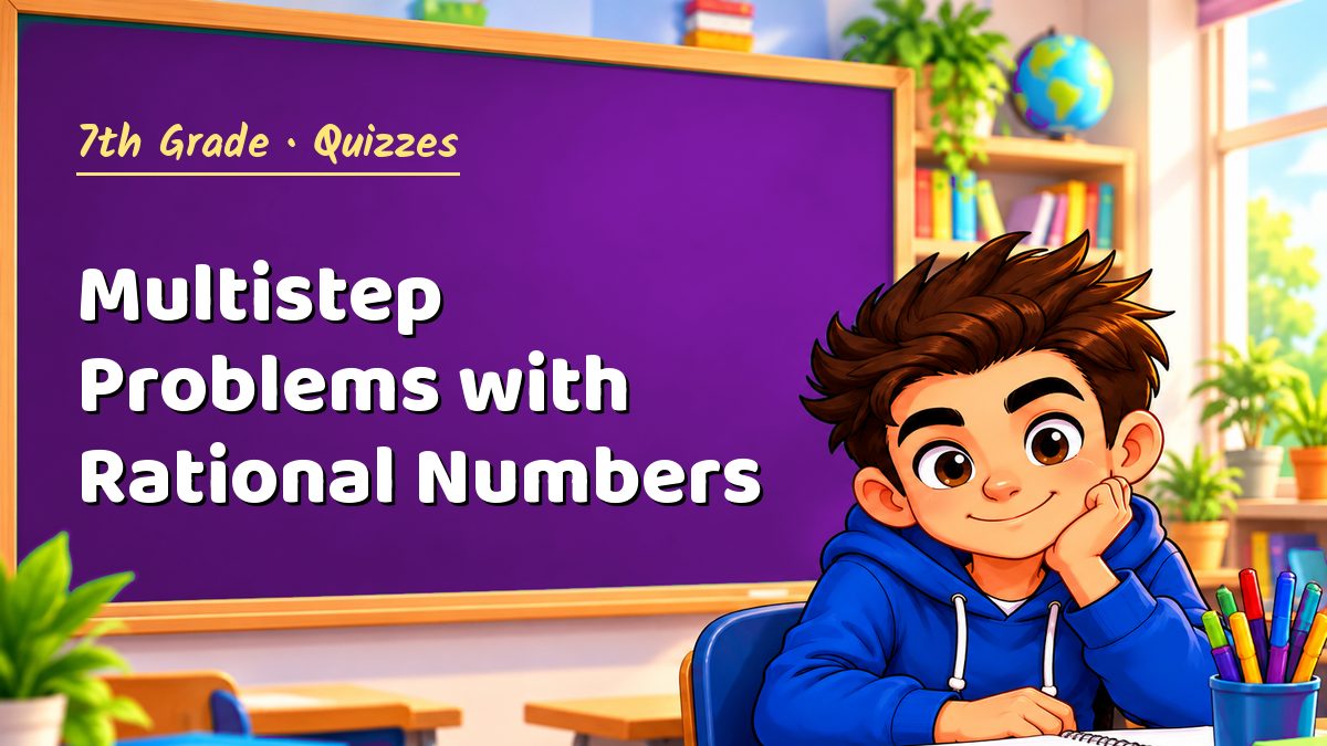7th Grade math quiz: Multistep Problems with Rational Numbers – Maths PDF