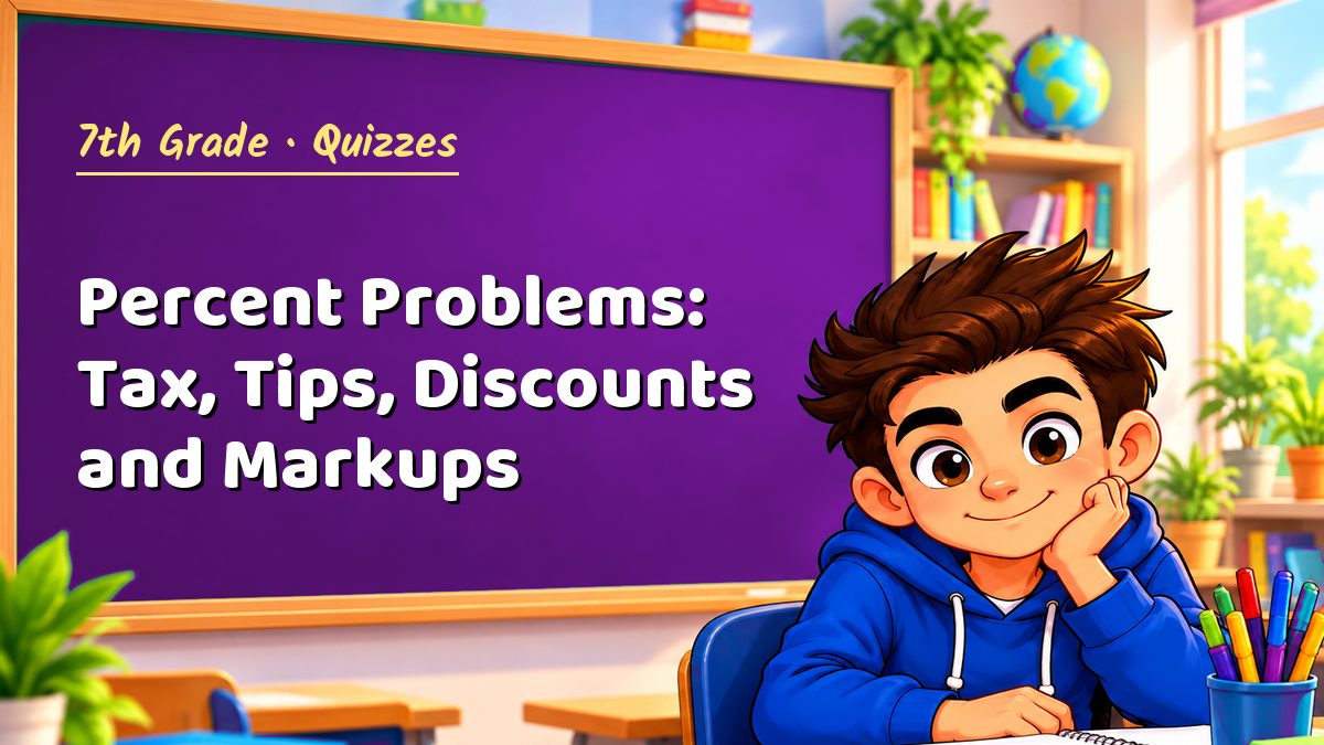 7th Grade math quiz: Percent Problems: Tax, Tips, Discounts and Markups – Maths PDF