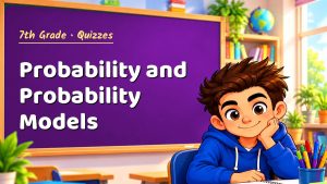 7th Grade Probability and Probability Models Quiz: 10 Questions with Explanations