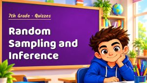 7th Grade Random Sampling and Inference Quiz: 10 Questions with Explanations