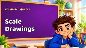 7th Grade Scale Drawings Quiz: 10 Questions with Explanations