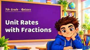 7th Grade Unit Rates with Fractions Quiz: 10 Questions with Explanations