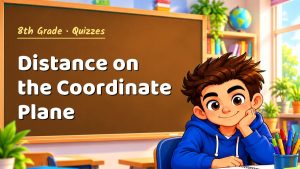 8th Grade Distance on the Coordinate Plane Quiz: 10 Questions with Explanations