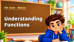 8th Grade Understanding Functions Quiz: 10 Questions with Explanations