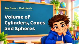 8th Grade Volume of Cylinders, Cones and Spheres Worksheet (PDF)