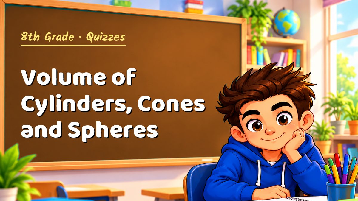 8th Grade math quiz: Volume of Cylinders, Cones and Spheres – Maths PDF