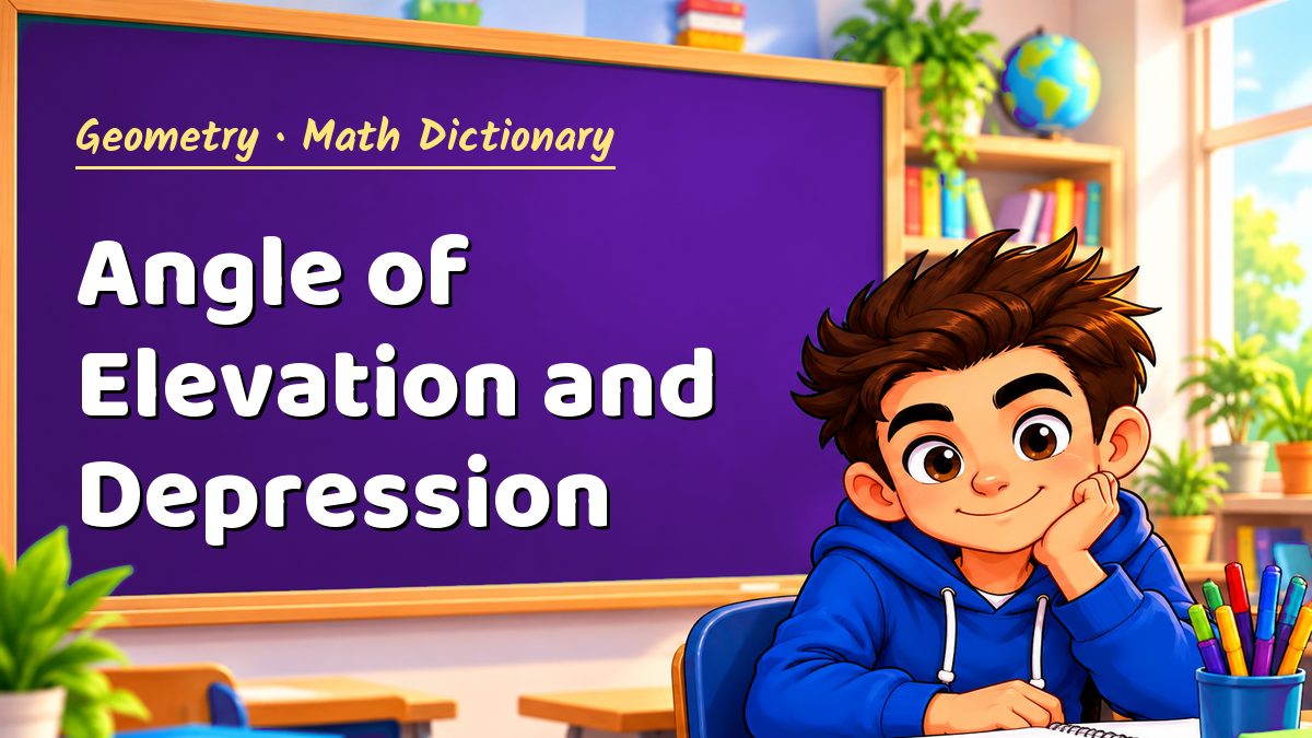 Angle of Elevation and Depression: meaning, method and solved example (Geometry) – Maths PDF