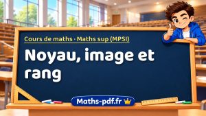 Noyau, image et rang en maths sup (MPSI)
