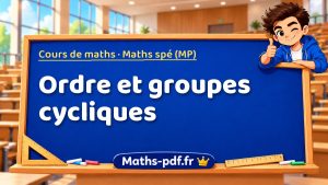 Ordre et groupes cycliques en maths spé (MP)