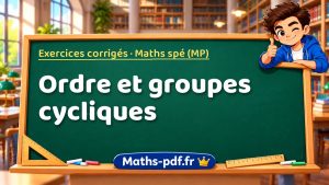 Ordre et groupes cycliques en maths spé (MP)