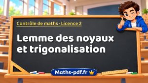Lemme des noyaux et trigonalisation