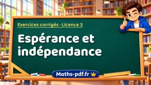 Espérance et indépendance en L3 de maths
