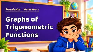 Precalculus Graphs of Trigonometric Functions Worksheet (PDF)