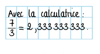 Copie de Marie, calculatrice 7/3 Copie manuscrite de Marie : calculatrice affichant 7/3 égal à 2,333333333 — exercice de maths en 5ème sur les fractions