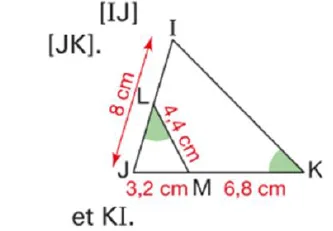 Triangle IJK avec points L et M Triangle IJK avec L sur IJ et M sur JK, mesures 8 cm, 4,4 cm, 3,2 cm et 6,8 cm — exercice de maths en 4ème sur les triangles semblables