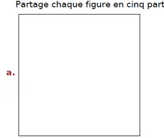 Carré à partager en cinq Grand carré vide à partager en cinq parties égales — exercice de maths en CM2 sur les cinquièmes