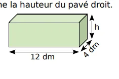 Pavé droit de hauteur h Pavé droit vert de longueur 12 dm, de largeur 4 dm et de hauteur h inconnue, exercice de volumes en 6ème