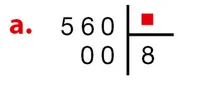 Division de 560 à compléter Division posée de 560 par un diviseur inconnu avec quotient 8 et reste 0 — exercice de maths en 6ème sur la division euclidienne et décimale